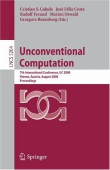 Unconventional Computing: 7th International Conference, UC 2008 Vienna, Austria, August 25-28, 2008. Proceedings