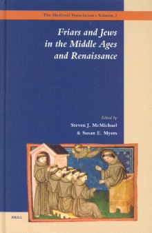 Friars and Jews in the Middle Ages and Renaissance (The Medieval Franciscans, V. 2)