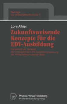 Zukunftsweisende Konzepte für die EDV-Ausbildung: Dargestellt am Beispiel der strategischen EDV-Ausbildungsplanung der Wirtschaftsuniversität Wien