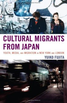 Cultural Migrants from Japan: Youth, Media, and Migration in New York and London