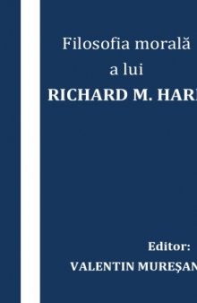 Filosofia morală a lui R. M. Hare : teorie şi aplicaţii