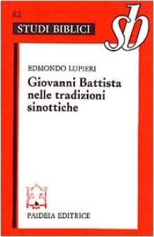 Giovanni Battista nelle tradizioni sinottiche (Studi biblici) (Italian Edition)