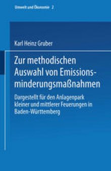 Zur methodischen Auswahl von Emissionsminderungsmaßnahmen: Dargestellt für den Anlagenpark kleiner und mittlerer Feuerungen in Baden-Württemberg
