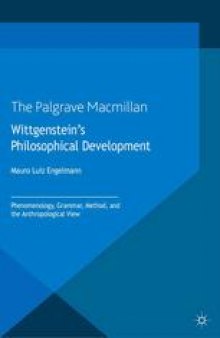 Wittgenstein’s Philosophical Development: Phenomenology, Grammar, Method, and the Anthropological View