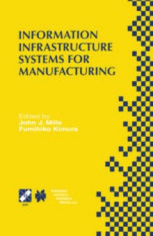 Information Infrastructure Systems for Manufacturing II: IFIP TC5 WG5.3/5.7 Third International Working Conference on the Design of Information Infrastructure Systems for Manufacturing (DIISM’98) May 18–20, 1998, Fort Worth, Texas