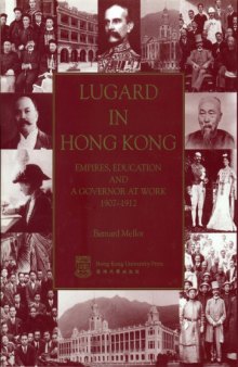 Lugard in Hong Kong: Empires, Education and a Governor at Work 1907-1912