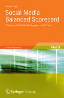 Social Media Balanced Scorecard: Erfolgreiche Social Media-Strategien in der Praxis
