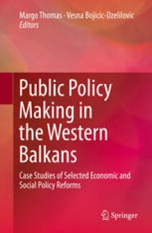 Public Policy Making in the Western Balkans: Case Studies of Selected Economic and Social Policy Reforms