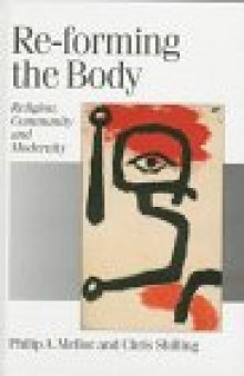 Re-forming the Body: Religion, Community and Modernity (Published in association with Theory, Culture & Society)