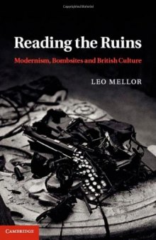 Reading the Ruins: Modernism, Bombsites and British Culture  