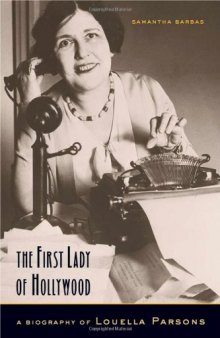 The First Lady of Hollywood: A Biography of Louella Parsons