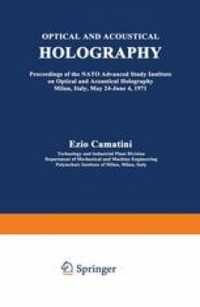 Optical and Acoustical Holography: Proceedings of the NATO Advanced Study Institute on Optical and Acoustical Holography Milan, Italy, May 24–June 4, 1971