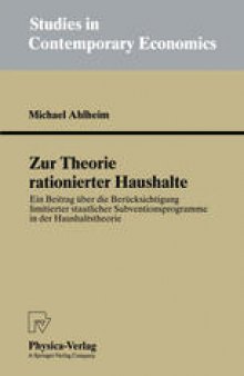 Zur Theorie rationierter Haushalte: Ein Beitrag über die Berücksichtigung limitierter staatlicher Subventionsprogramme in der Haushaltstheorie