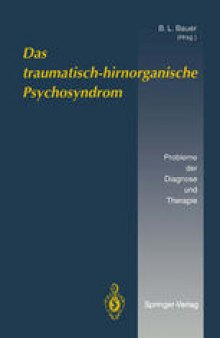 Das traumatisch-hirnorganische Psychosyndrom: Probleme der Diagnose und Therapie