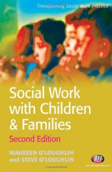 Social Work with Children and Families (Transforming Social Work Practice), 2nd Edition