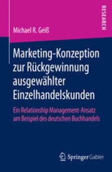 Marketing‐Konzeption zur Rückgewinnung ausgewählter Einzelhandelskunden: Ein Relationship Management‐Ansatz am Beispiel des deutschen Buchhandels