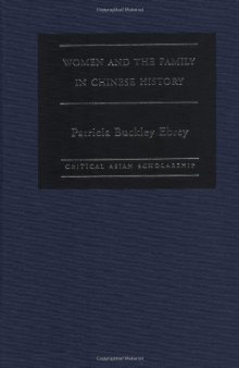 Women and the Family in Chinese History (Critical Asian Scholarship, 2)