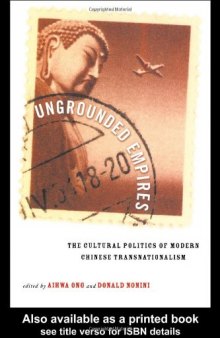 Ungrounded Empires: The Cultural Politics of Modern Chinese Transnationalism