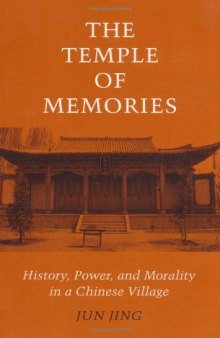 The Temple of Memories: History, Power, and Morality in a Chinese Village