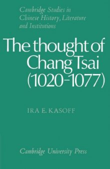 The Thought of Chang Tsai (1020-1077) (Cambridge Studies in Chinese History, Literature and Institutions)