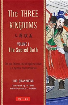 The Three Kingdoms, Volume 1: The Sacred Oath: An Epic Chinese Tale of Loyalty and War in a Dynamic New Translations