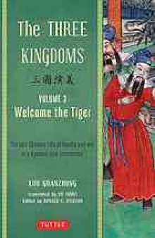 The Three Kingdoms, Volume 3: Welcome the Tiger: The Epic Chinese Tale of Loyalty and War in a Dynamic New Translation