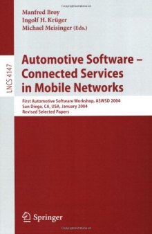 Automotive Software – Connected Services in Mobile Networks: First Automotive Software Workshop, ASWSD 2004, San Diego, CA, USA, January 10-12, 2004, Revised Selected Papers