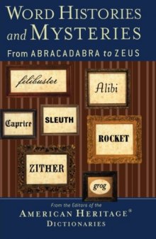 Word Histories and Mysteries: From Abracadabra to Zeus (American Heritage Dictionaries)
