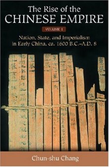The Rise of the Chinese Empire, Vol. One: Nation, State, and Imperialism in Early China, ca. 1600 B.C.-A.D. 8