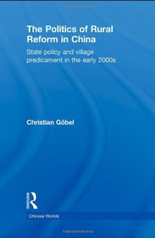 The Politics of Rural Reform in China: State Policy and Village Predicament in the Early 2000s