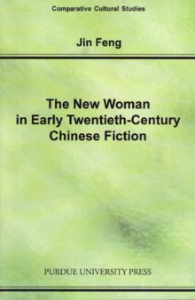 The New Woman in Early Twentieth-Century Chinese Fiction (Comparative Cultural Studies)