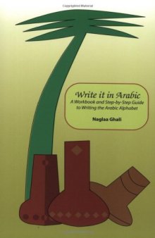 Write It in Arabic: A Workbook and Step-by-Step Guide to Writing the Arabic Alphabet