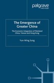 The Emergence of Greater China: The Economic Integration of Mainland China, Taiwan and Hong Kong