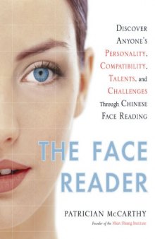 The Face Reader: Discover Anyone's Personality, Compatibility, Talents, and Challenges Through Chinese Face Reading