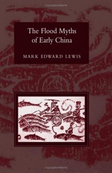The Flood Myths Of Early China (S U N Y Series in Chinese Philosophy and Culture)