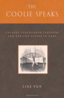 The Coolie Speaks: Chinese Indentured Laborers and African Slaves in Cuba (Asian American History & Cultu)