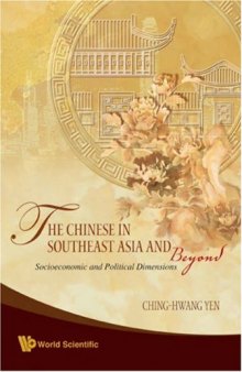 The Chinese In Southeast Asia And Beyond: Socioeconomic and Political Dimensions