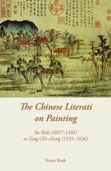 The Chinese literati on painting : Su Shih (1037-1101) to Tung Ch'i-ch'ang (1555-1636)