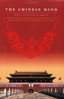 The Chinese Mind: Understanding Traditional Chinese Beliefs and their Influence on Contemporary Culture