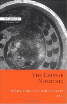 The Chinese Neolithic: Trajectories to Early States (New Studies in Archaeology)