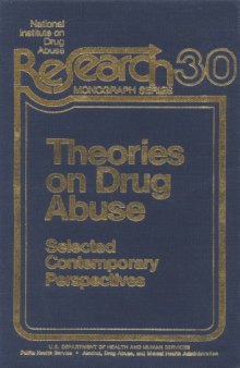 Theories on Drug Abuse: Selected Contemporary Perspectives - NIDA Research Monograph 30 March 1980