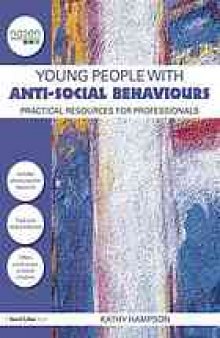 Young people with anti-social behaviours : practical resources for professionals