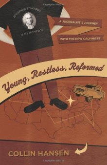 Young, Restless, Reformed: A Journalist's Journey with the New Calvinists