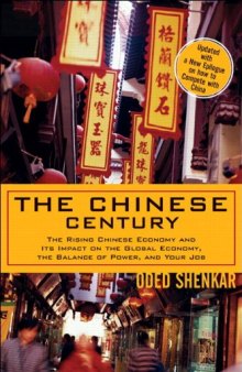 The Chinese Century: The Rising Chinese Economy and Its Impact on the Global Economy, the Balance of Power, and Your Job