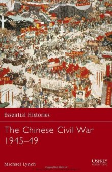The Chinese Civil War 1945-49 (Essential Histories)