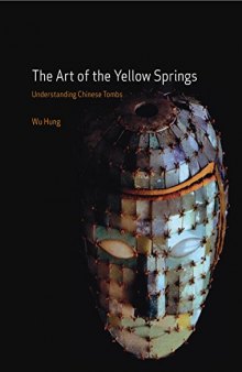The art of the Yellow Springs : understanding Chinese tombs