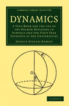 Dynamics: A Text-Book for the Use of the Higher Divisions in Schools and for First Year Students at the Universities (Cambridge Library Collection - Mathematics)