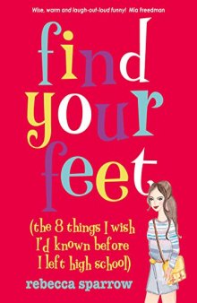 Find Your Feet: The 8 Things I Wish I'd Known Before I Left High School