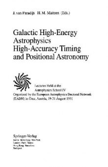 Galactic High-Energy Astrophysics High-Accuracy Timing and Positional Astronomy: Lectures Held at the Astrophysics School IV Organized by the European Astrophysics Doctoral Network (EADN) in Graz, Austria, 19–31 August 1991