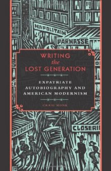 Writing the Lost Generation: Expatriate Autobiography and American Modernism
